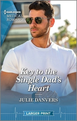 Key to the Single Dad's Heart by Danvers, Julie