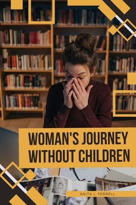 Woman's Journey without Children by Ferrell, Anita
