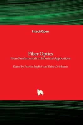 Fiber Optics: From Fundamentals to Industrial Applications by Steglich, Patrick