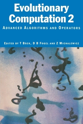 Evolutionary Computation 2: Advanced Algorithms and Operators by Baeck, Thomas