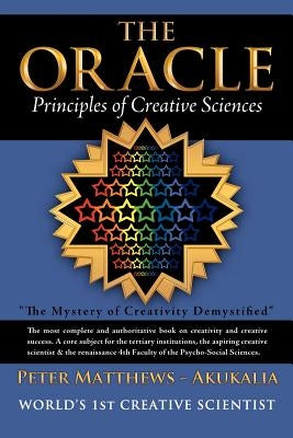 The Oracle: Principles of Creative Sciences by Matthews -. Akukalia, Peter