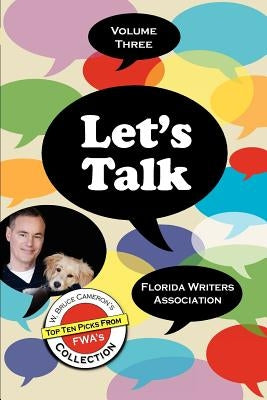 Let's Talk, Florida Writers Association -Volume Three by Association, Florida Writers