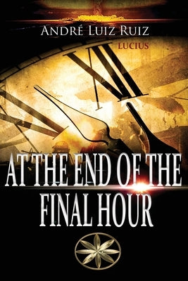 At the End of the Final Hour by Luiz Ruiz, André
