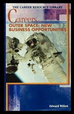 Careers in Outer Space: New Business Opportunities by Willett, Edward