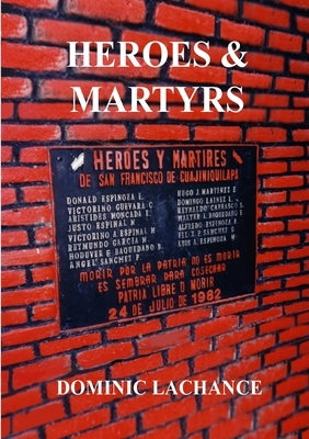 Heroes and Martyrs by LaChance, Dominic