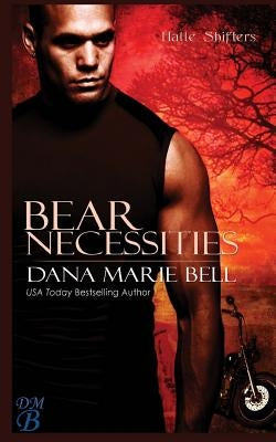 Bear Necessities by Bell, Dana Marie