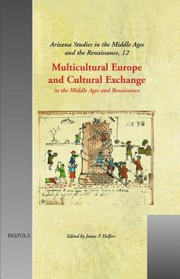 Multicultural Europe and Cultural Exchange: In the Middle Ages and Renaissance by Helfers, James P.