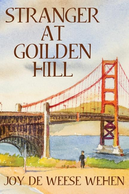 Stranger at Golden Hill by Wehen, Joy Deweese