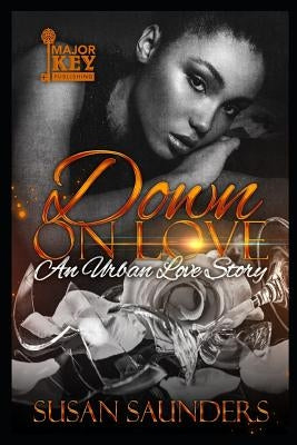 Down on Love: An Urban Love Story by Saunders, Susan