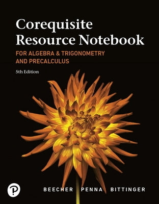 Corequisite Resource Notebook for Algebra and Trigonometry and Precalculus: A Right Triangle Approach Mylab Revision with Corequisite Support by Bittinger, Marvin