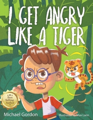 I Get Angry Like a Tiger by Gordon, Michael