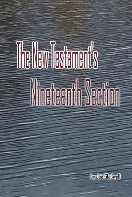 The New Testament's Nineteenth Section by Gladwell, Joe
