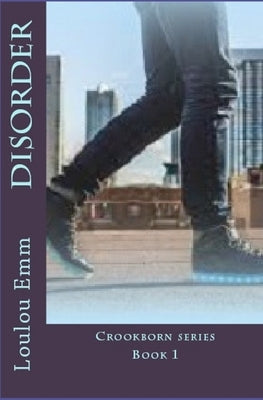 Disorder: Book 1 Crookborn series by Emm, Loulou