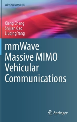 Mmwave Massive Mimo Vehicular Communications by Cheng, Xiang