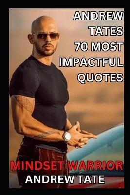 Mindset Warrior: Andrew Tate's 70 Most Impactful Quotes by G, Top