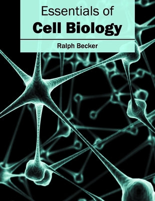 Essentials of Cell Biology by Becker, Ralph