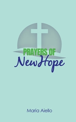 Prayers of New Hope by Aiello, Maria