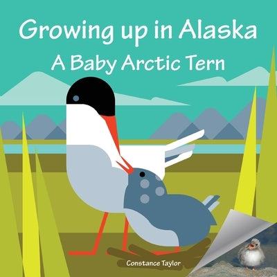 Growing up in Alaska: A Baby Arctic Tern by Taylor, Constance