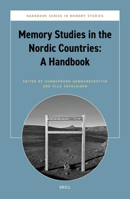 Memory Studies in the Nordic Countries: A Handbook by Gudmundsd Ttir, Gunnth Runn
