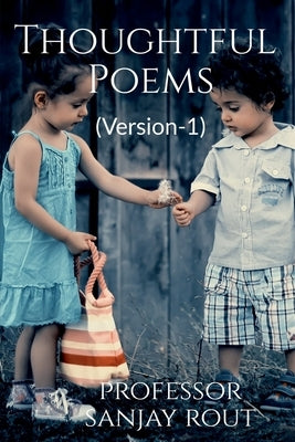 Thoughtful Poems(Version-1) by Rout, Sanjay