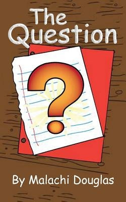 The Question by Douglas, Malachi