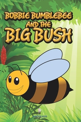 Bobbie Bumblebee and the Big Bush by Jupiter Kids