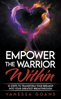 Empower the Warrior Within by Goans, Vanessa