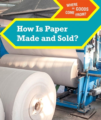 How Is Paper Made and Sold? by Ryckman, Tatiana