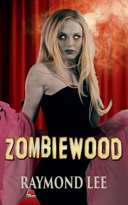Zombiewood by Lee, Raymond