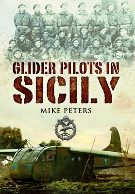 Glider Pilots in Sicily by Peters, Mike