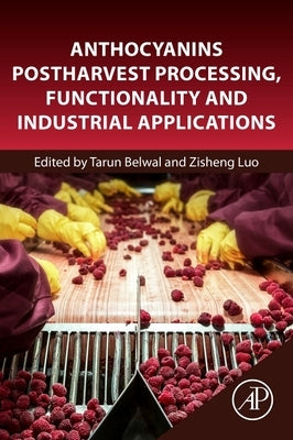 Anthocyanins Postharvest Processing, Functionality and Industrial Applications by Belwal, Tarun