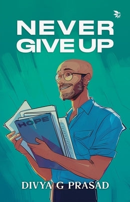 Never Give Up by Prasad, Divya G.