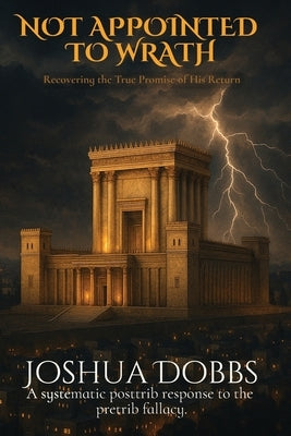 Not Appointed To Wrath: Not Appointed to Wrath by Dobbs, Joshua R.