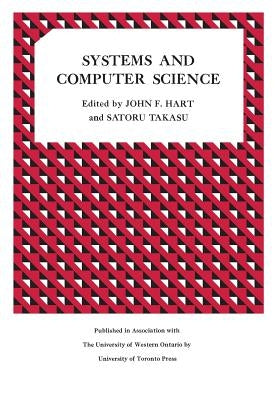 Systems and Computer Science: Proceedings of a Conference Held at the University of Western Ontario September 10-11, 1965 by Hart, John