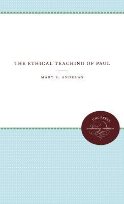 The Ethical Teaching of Paul by Andrews, Mary E.