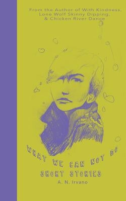 What We Can Not Do: Short Stories by Irvano, A. N.
