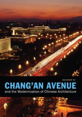 Chang'an Avenue and the Modernization of Chinese Architecture by Yu, Shuishan