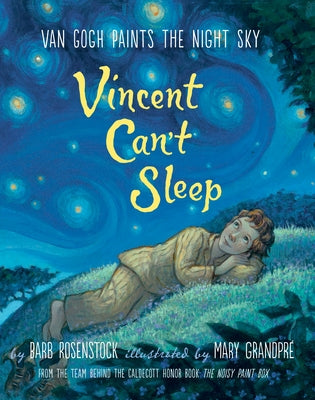 Vincent Can't Sleep: Van Gogh Paints the Night Sky by Rosenstock, Barb
