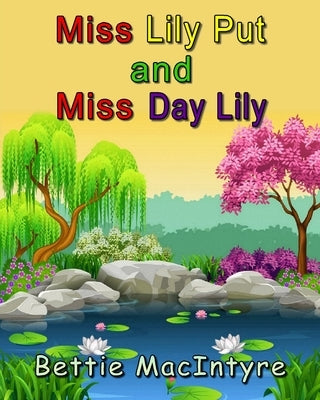 Miss Lily Put and Miss Day Lily by MacIntyre, Bettie