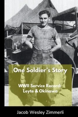 One Soldier's Story by Zimmerli, Jacob Wesley