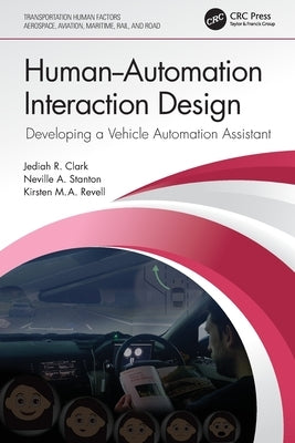 Human-Automation Interaction Design: Developing a Vehicle Automation Assistant by Clark, Jediah R.