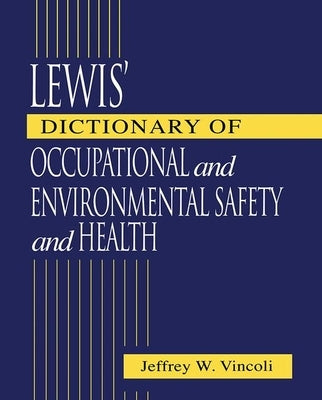 Lewis' Dictionary of Occupational and Environmental Safety and Health by Vincoli, Jeffrey Wayne