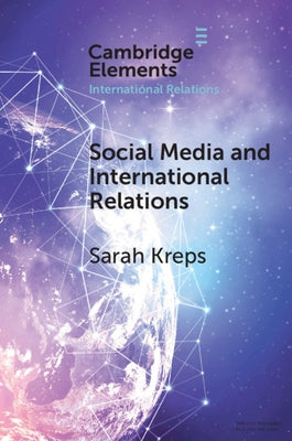 Social Media and International Relations by Kreps, Sarah