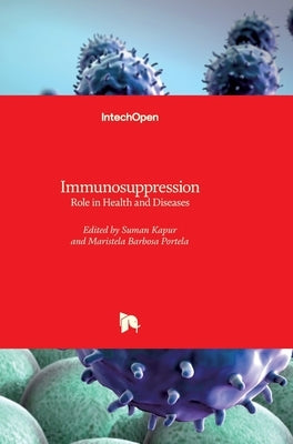 Immunosuppression: Role in Health and Diseases by Kapur, Suman