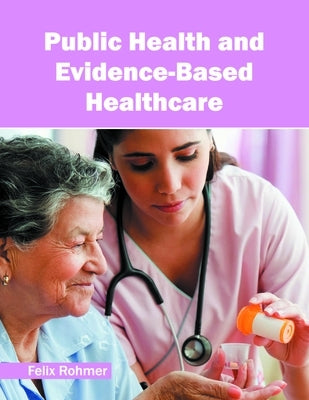Public Health and Evidence-Based Healthcare by Rohmer, Felix