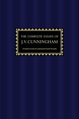 The Complete Essays of J. V. Cunningham by Cunningham, J. V.