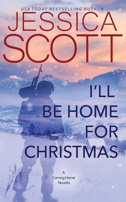 I'll Be Home for Christmas: A Coming Home Novella by Scott, Jessica
