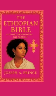 The Ethiopian Bible: A 30-day devotional for women by Joseph, Prince