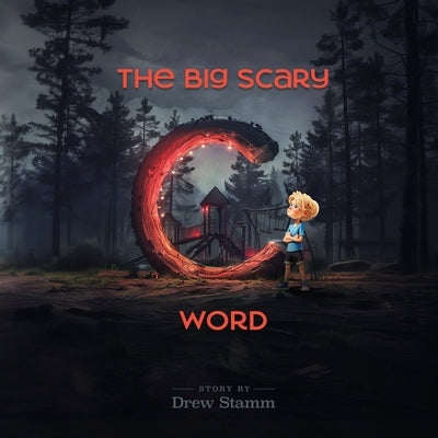 The Big Scary 'C' Word by Stamm, Drew