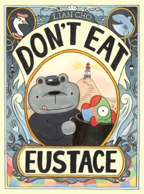 Don't Eat Eustace by Cho, Lian